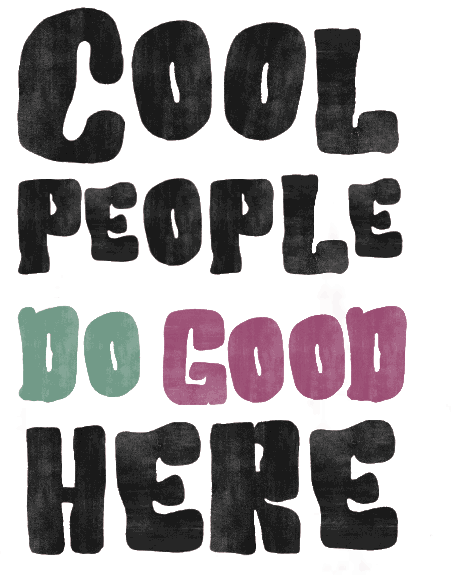 Cool People Do Good Here
